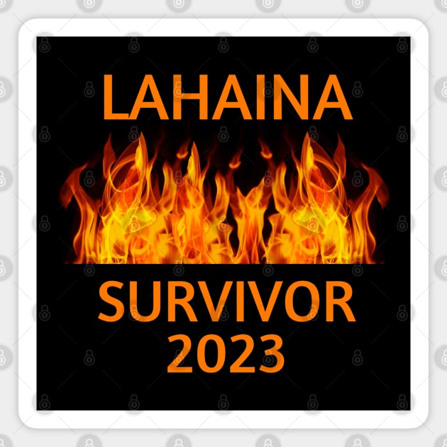 Lahaina Fire Survivor 2023 Magnet by MtWoodson